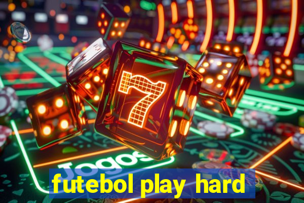 futebol play hard